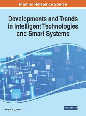 Developments and Trends in Intelligent Technologies and Smart Systems de Vijayan Sugumaran