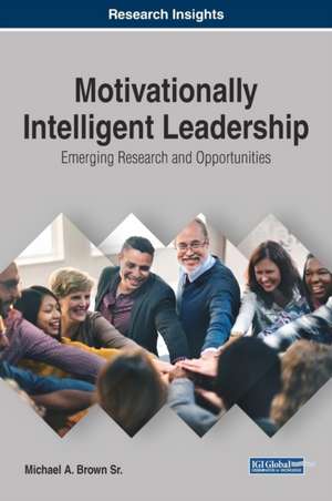 Motivationally Intelligent Leadership de Michael A. Brown Sr.