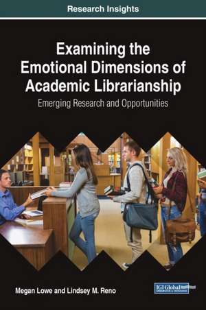 Examining the Emotional Dimensions of Academic Librarianship de Megan Lowe