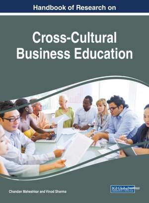 Handbook of Research on Cross-Cultural Business Education de Chandan Maheshkar