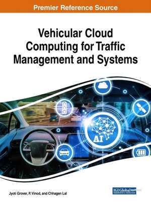 Vehicular Cloud Computing for Traffic Management and Systems de Jyoti Grover