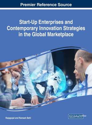 Start-Up Enterprises and Contemporary Innovation Strategies in the Global Marketplace de Ramesh Behl