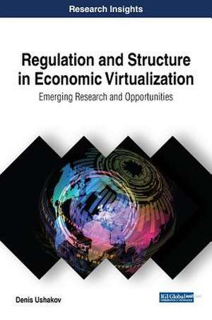 Regulation and Structure in Economic Virtualization de Denis Ushakov