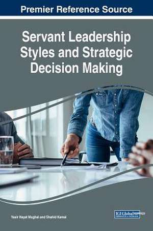 Servant Leadership Styles and Strategic Decision Making de Shahid Kamal