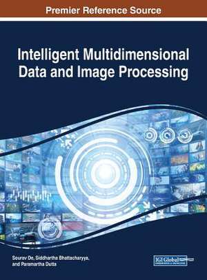 Intelligent Multidimensional Data and Image Processing de Siddhartha Bhattacharyya