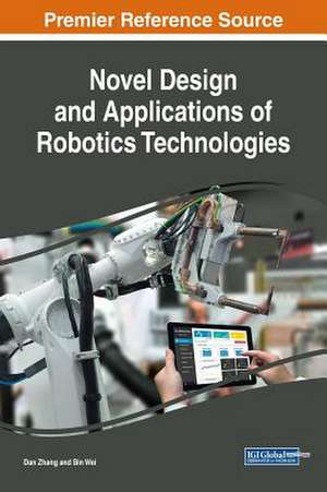 Novel Design and Applications of Robotics Technologies de Dan Zhang