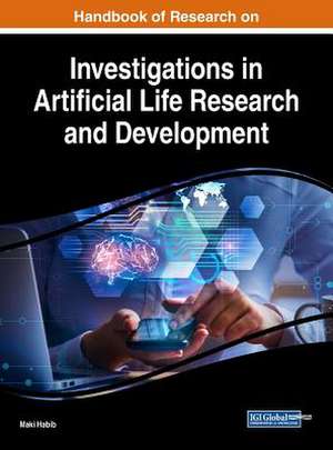 Handbook of Research on Investigations in Artificial Life Research and Development de Maki Habib