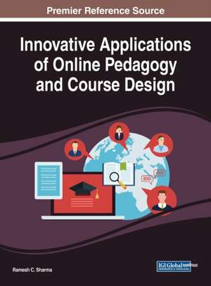 Innovative Applications of Online Pedagogy and Course Design de Ramesh C. Sharma