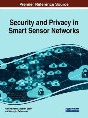 Security and Privacy in Smart Sensor Networks de Mustapha Belaissaoui