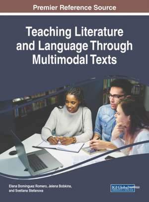 Teaching Literature and Language Through Multimodal Texts de Jelena Bobkina