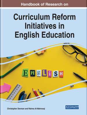 Handbook of Research on Curriculum Reform Initiatives in English Education de Rahma Al-Mahrooqi