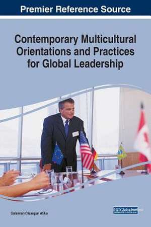 Contemporary Multicultural Orientations and Practices for Global Leadership de Sulaiman Olusegun Atiku