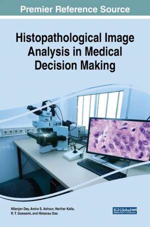 Histopathological Image Analysis in Medical Decision Making de Amira S. Ashour