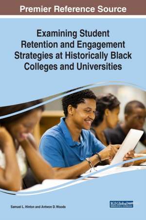 Examining Student Retention and Engagement Strategies at Historically Black Colleges and Universities de Samuel L. Hinton