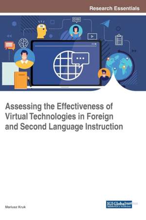 Assessing the Effectiveness of Virtual Technologies in Foreign and Second Language Instruction de Mariusz Kruk