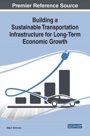 Building a Sustainable Transportation Infrastructure for Long-Term Economic Growth de Olga V. Smirnova