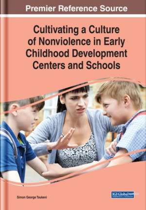 Cultivating a Culture of Nonviolence in Early Childhood Development Centers and Schools de Simon George Taukeni