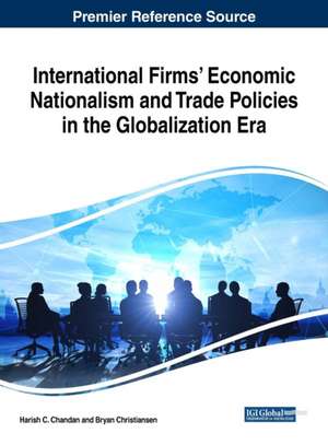 International Firms' Economic Nationalism and Trade Policies in the Globalization Era de Harish C. Chandan