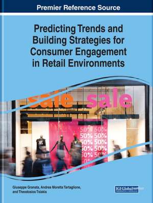 Predicting Trends and Building Strategies for Consumer Engagement in Retail Environments de Giuseppe Granata