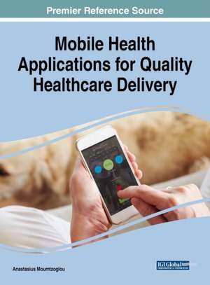 Mobile Health Applications for Quality Healthcare Delivery de Anastasius Moumtzoglou