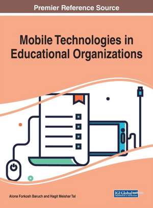 Mobile Technologies in Educational Organizations de Alona Forkosh Baruch