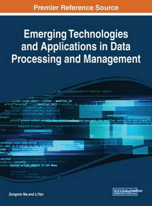 Emerging Technologies and Applications in Data Processing and Management de Zongmin Ma