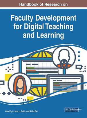 Handbook of Research on Faculty Development for Digital Teaching and Learning de Linda L. Beith