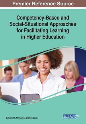 Competency-Based and Social-Situational Approaches for Facilitating Learning in Higher Education de Gabriele I. E. Strohschen