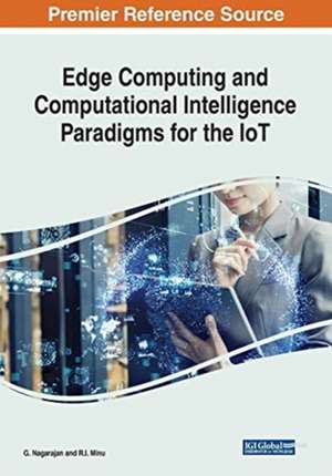 Edge Computing and Computational Intelligence Paradigms for the IoT de R. I. Minu