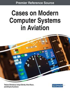 Cases on Modern Computer Systems in Aviation de Nina Rizun