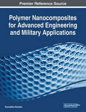 Polymer Nanocomposites for Advanced Engineering and Military Applications de Noureddine Ramdani