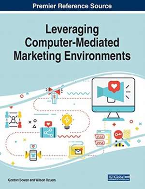 Leveraging Computer-Mediated Marketing Environments de Gordon Bowen