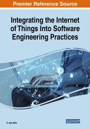 Integrating the Internet of Things Into Software Engineering Practices de D. Jeya Mala