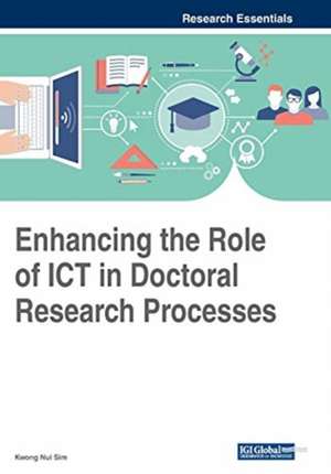 Enhancing the Role of ICT in Doctoral Research Processes de Kwong Nui Sim