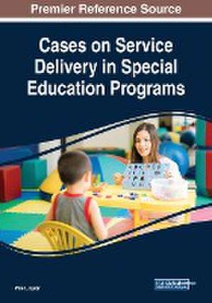 Cases on Service Delivery in Special Education Programs de Pam L. Epler