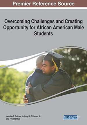 Overcoming Challenges and Creating Opportunity for African American Male Students de Jennifer T. Butcher