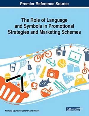 The Role of Language and Symbols in Promotional Strategies and Marketing Schemes de Manuela Epure