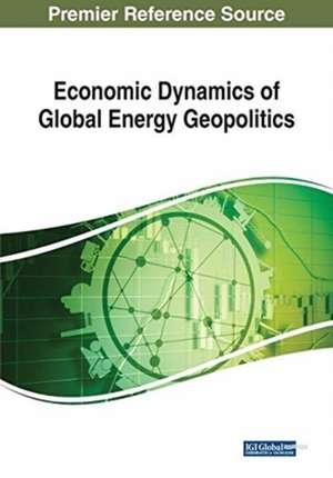 Economic Dynamics of Global Energy Geopolitics de Ahmet Salih Ikiz