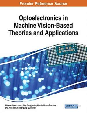 Optoelectronics in Machine Vision-Based Theories and Applications de Wendy Flores-Fuentes