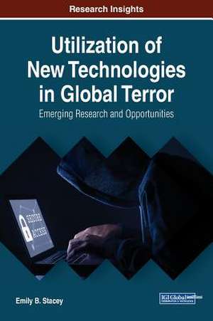 Utilization of New Technologies in Global Terror de Emily B. Stacey