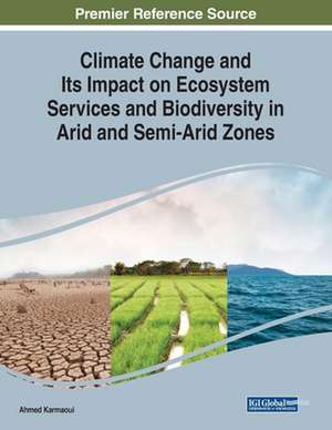 Climate Change and Its Impact on Ecosystem Services and Biodiversity in Arid and Semi-Arid Zones de Ahmed Karmaoui