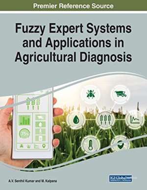 Fuzzy Expert Systems and Applications in Agricultural Diagnosis de M. Kalpana