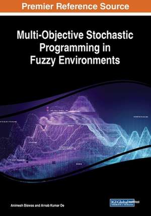 Multi-Objective Stochastic Programming in Fuzzy Environments de Animesh Biswas