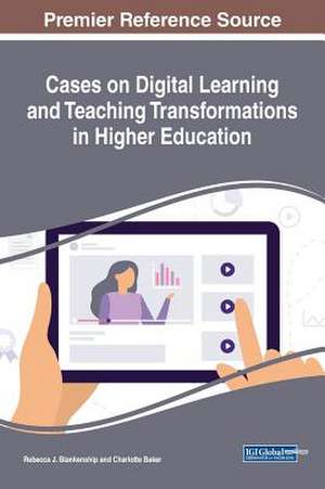 Cases on Digital Learning and Teaching Transformations in Higher Education de Charlotte Baker