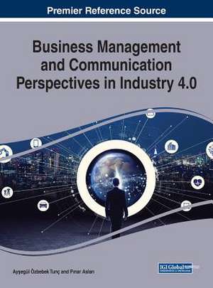 Business Management and Communication Perspectives in Industry 4.0 de Ay¿egül Özbebek Tunç