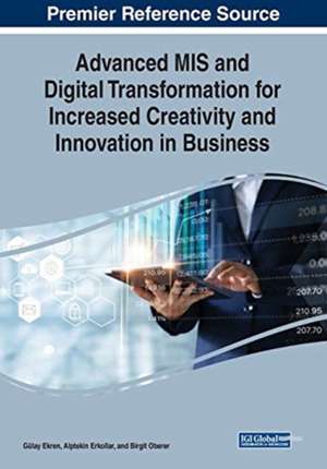 Advanced MIS and Digital Transformation for Increased Creativity and Innovation in Business de Gülay Ekren