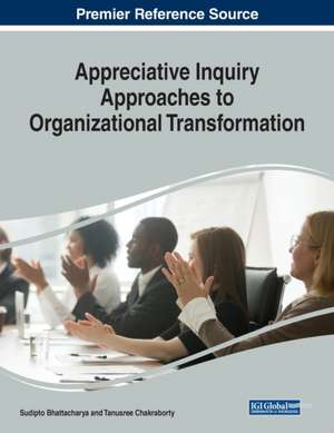 Appreciative Inquiry Approaches to Organizational Transformation de Sudipto Bhattacharya