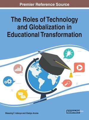 The Roles of Technology and Globalization in Educational Transformation de Blessing F. Adeoye