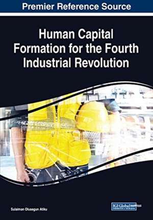 Human Capital Formation for the Fourth Industrial Revolution de Sulaiman Olusegun Atiku