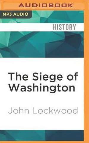 The Siege of Washington de John Lockwood